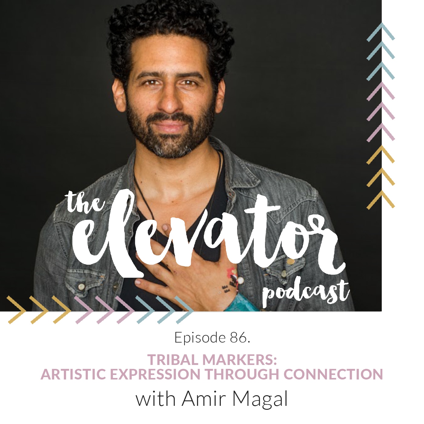 Tribal Markers: Artistic Expression Through Connection - with Amir Magal-  Podcast Episode - Elevate The Globe